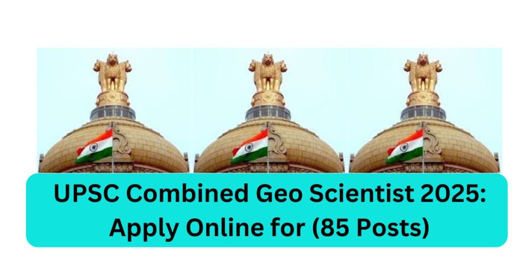 UPSC Geo Scientist Notification 2025 Application Fee?