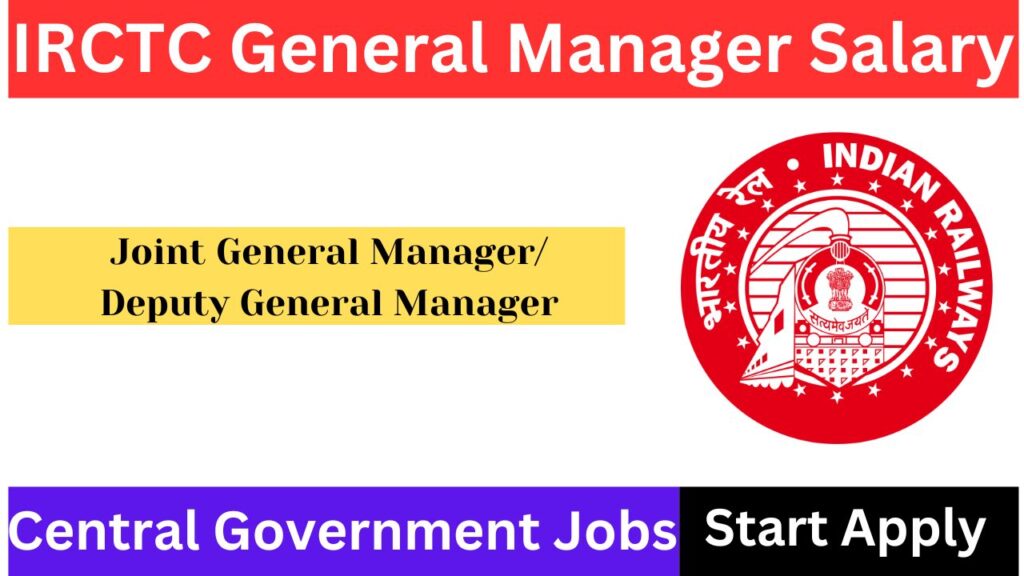 IRCTC General Manager Salary 2025