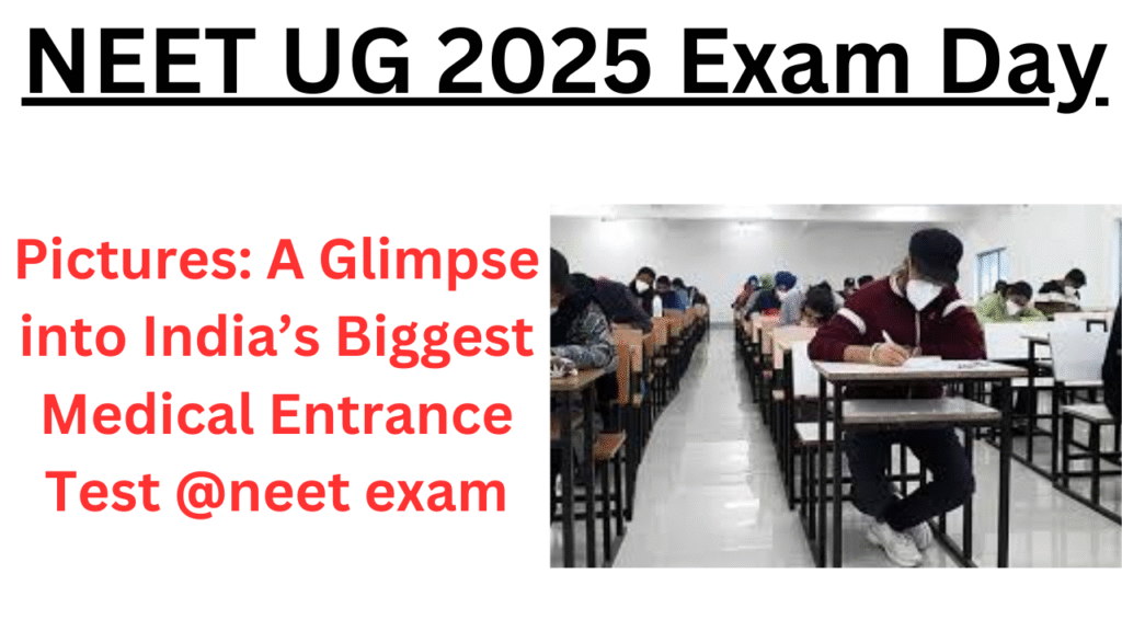 NEET UG 2025 Exam Day