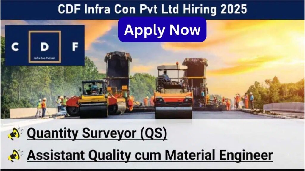 CDF Infra Con Pvt Ltd Hiring 2025