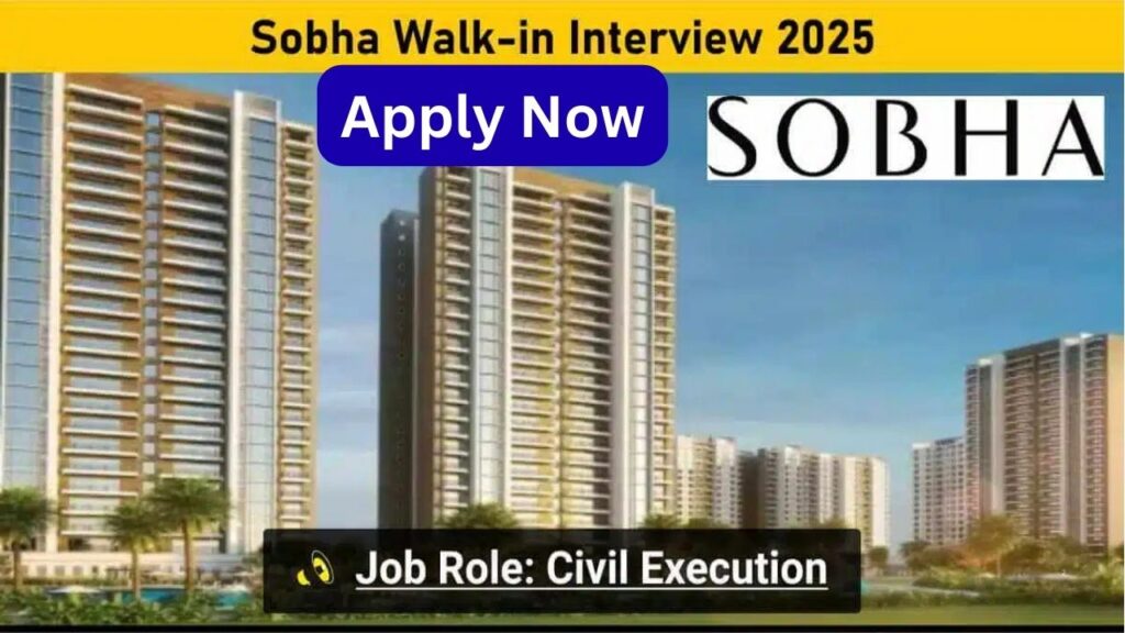 Sobha Walk-in Interview 2025