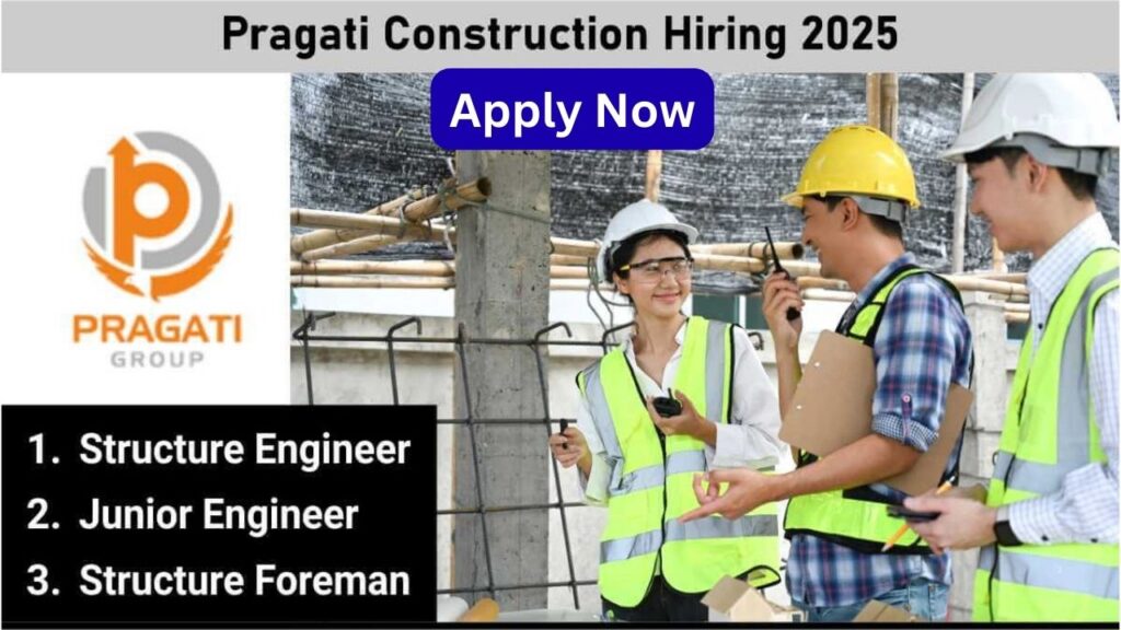 Pragati Construction Hiring 2025