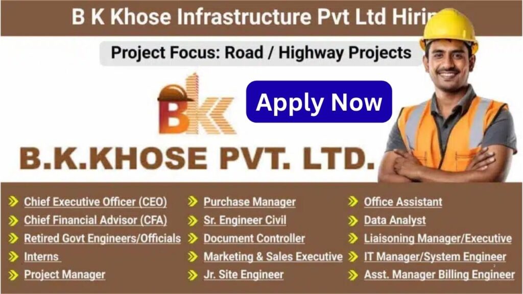 B K Khose Infrastructure Pvt Ltd Hiring 2025